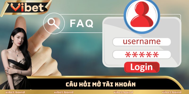 Câu hỏi mở tài khoản