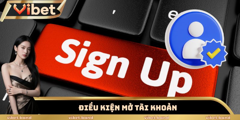 Điều kiện mở tài khoản