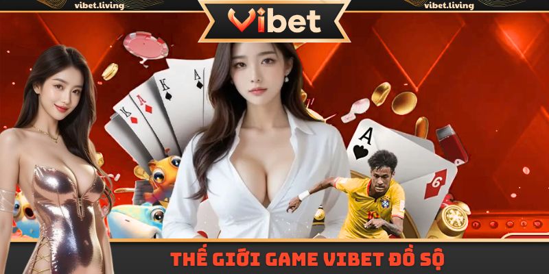 Thế giới game Vibet đồ sộ