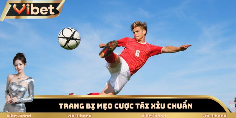 Kèo Tài Xỉu - Kinh Nghiệm Chốt Kèo Bỏng Tay Từ Dân Chuyên 3 Trang bị mẹo cược tài xỉu chuẩn dân chuyên