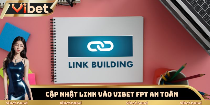 Bật Mí Link Vào Vibet FPT Siêu Tốc – Bảo Mật 256-Bit SSL 3 Cập nhật link vào Vibet FPT an toàn, bảo mật