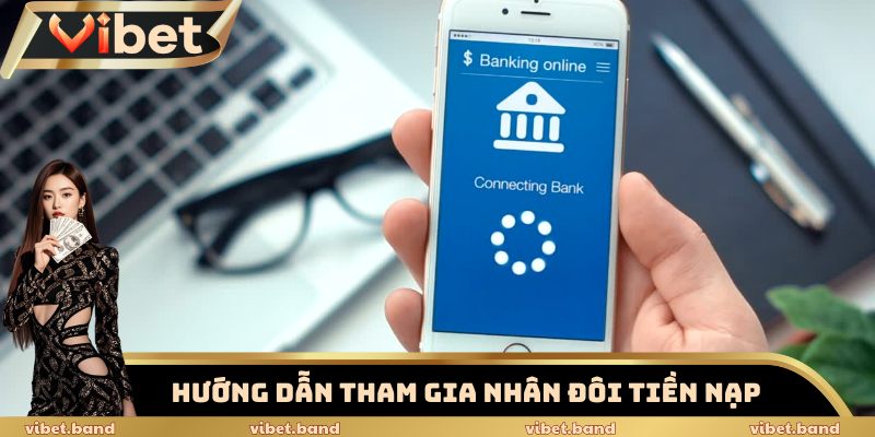 Nhân Đôi Tiền Nạp Vibet – Cơ Hội Tăng Vốn Cược 200% 3 Hướng dẫn tham gia ưu đãi Nhân đôi tiền nạp