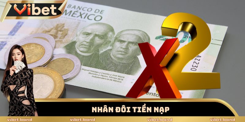 Nhân Đôi Tiền Nạp Vibet – Cơ Hội Tăng Vốn Cược 200% 1 Nhân đôi tiền nạp