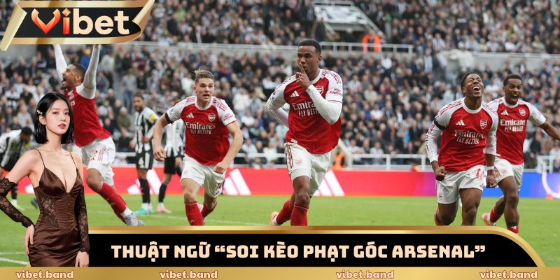 Soi Kèo Phạt Góc Arsenal Hôm Nay – Chỉ Số Nào Đáng Chú Ý? 2 Tìm hiểu thuật ngữ “Soi kèo phạt góc Arsenal”